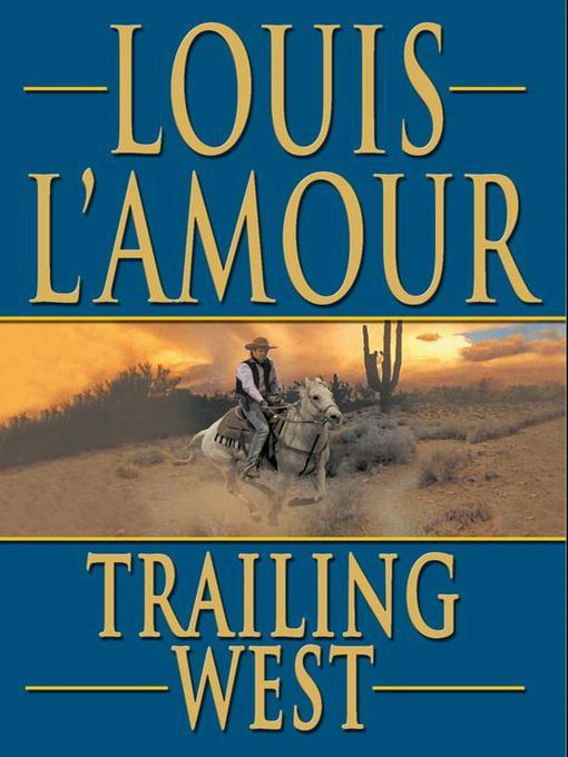 Title details for Trailing West by Louis L'Amour - Available
